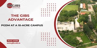 PGDM at a 10-Acre Green Campus in Bangalore: Why GIBS Stands Out